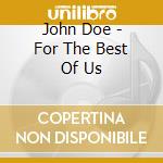 John Doe - For The Best Of Us cd musicale di John Doe