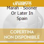 Marah - Sooner Or Later In Spain cd