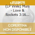 (LP Vinile) Murs - Love & Rockets 3:16 (The Emancipation) vinile