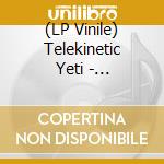 (LP Vinile) Telekinetic Yeti - Primordial vinile