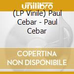 (LP Vinile) Paul Cebar - Paul Cebar vinile