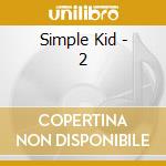 Simple Kid - 2 cd musicale