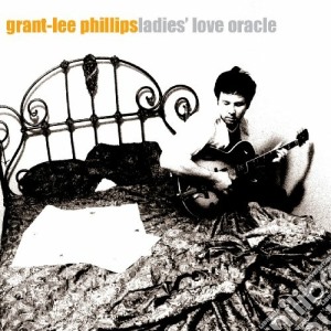Grant-Lee Phillips - Ladies Love Oracle cd musicale di PHILLIPS GRANT LEE