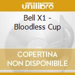 Bell X1 - Bloodless Cup cd musicale di Bell X1