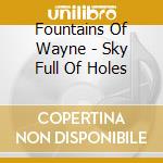 Fountains Of Wayne - Sky Full Of Holes cd