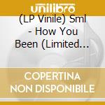 (LP Vinile) Sml - How You Been (Limited Edition) vinile