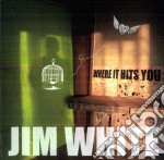 Jim White - Where It Hits You