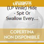 (LP Vinile) Hide - Spit Or Swallow Every Soul Will Taste Death vinile