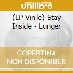 (LP Vinile) Stay Inside - Lunger vinile