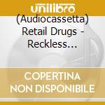 (Audiocassetta) Retail Drugs - Reckless Driving cd