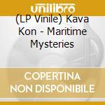(LP Vinile) Kava Kon - Maritime Mysteries vinile