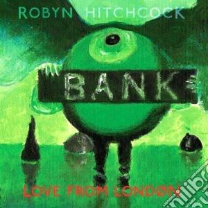 Robyn Hitchcock - Love From London cd musicale di Robyn Hitchcock
