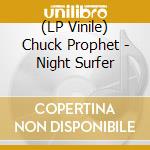 (LP Vinile) Chuck Prophet - Night Surfer vinile