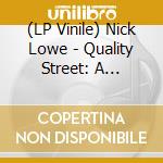 (LP Vinile) Nick Lowe - Quality Street: A Seasonal Selection For The Whole lp vinile di Nick Lowe