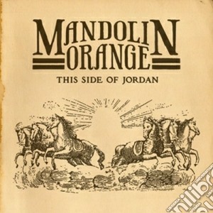 (LP Vinile) Mandolin Orange - This Side Of Jordan lp vinile di Orange Mandolin