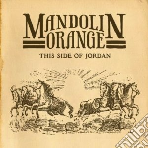 Mandolin Orange - This Side Of Jordan cd musicale di Orange Mandolin