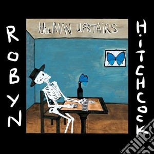 Robyn Hitchcock - The Man Upstairs cd musicale di Robyn Hitchcock