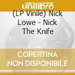 (LP Vinile) Nick Lowe - Nick The Knife lp vinile di Nick Lowe