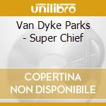 Van Dyke Parks - Super Chief cd