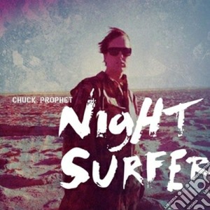 (LP Vinile) Chuck Prophet - Night Surfer lp vinile di Chuck Prophet