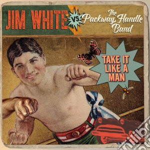 (LP Vinile) Jim White Vs. The Packway Handle Band - Take It Like A Man lp vinile di Jim vs. the p White