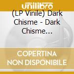 (LP Vinile) Dark Chisme - Dark Chisme (Black/Orange Splatter Vinyl) vinile