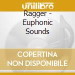 Ragger - Euphonic Sounds cd
