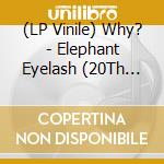 (LP Vinile) Why? - Elephant Eyelash (20Th Anniversary) (Lavender/Light Blue Vinyl) (2 Lp) vinile