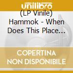 (LP Vinile) Hammok - When Does This Place Become Our Scene (Red Vinyl) vinile