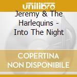Jeremy & The Harlequins - Into The Night cd