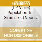 (LP Vinile) Population Ii - Gimmicks (Neon Coral Vinyl) vinile