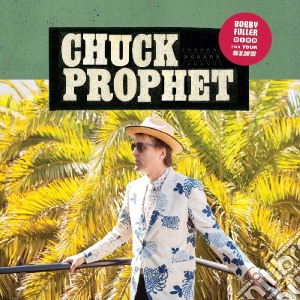 (LP Vinile) Chuck Prophet - Bobby Fuller Died For Your Sins lp vinile di Chuck Prophet