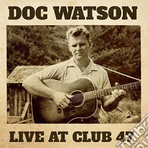 Doc Watson - Live At Club 47 cd musicale di Doc Watson