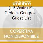 (LP Vinile) M. Geddes Gengras - Guest List vinile