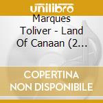Marques Toliver - Land Of Canaan (2 Lp) cd musicale di Marques Toliver