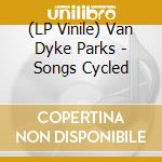 (LP Vinile) Van Dyke Parks - Songs Cycled lp vinile di Van Dyke Parks