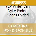 (LP Vinile) Van Dyke Parks - Songs Cycled vinile