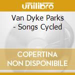 Van Dyke Parks - Songs Cycled cd