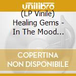 (LP Vinile) Healing Gems - In The Mood (Coloured Vinyl) vinile