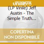 (LP Vinile) Jeff Austin - The Simple Truth (Indie Exclusive) vinile