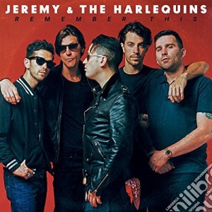 Jeremy & The Harlequins - Remember This cd musicale di Jeremy & Harlequins