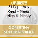 Eli Paperboy Reed - Meets High & Mighty cd musicale di Eli Paperboy Reed