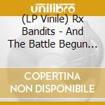 (LP Vinile) Rx Bandits - And The Battle Begun (20Th Anniversary) (Deluxe Edition) vinile