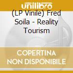(LP Vinile) Fred Soila - Reality Tourism vinile