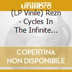 (LP Vinile) Rezn - Cycles In The Infinite Dream (Deluxe Edition) vinile