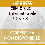 Billy Bragg - Internationale / Live & Dubious cd