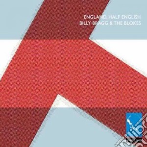 Billy Bragg & The Blokes - England Half English cd musicale di Billy Bragg