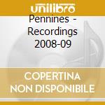 Pennines - Recordings 2008-09 cd