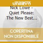 Nick Lowe - Quiet Please: The New Best Of cd