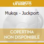 Mukqs - Juckport cd